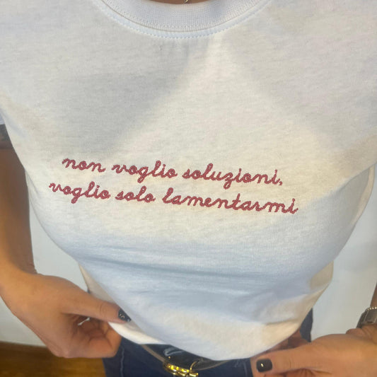 T-shirt Donna Ricamata " Non voglio soluzioni, voglio solo lamentarmi "